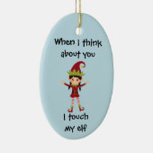 Grappig als ik aan jou denk, raak ik mijn Elf aan Keramisch Ornament (Rechts)