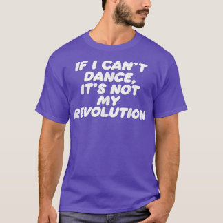 Grappig als ik niet kan dansen is het niet mijn re t-shirt