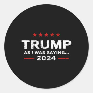 Grappig als ik was het Gezegden van Trump 2024 voo Ronde Sticker