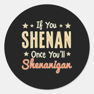 Grappig als je eenmaal Shenan bent, dan ben je She Ronde Sticker