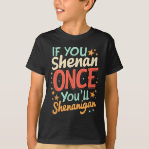 Grappig Als Je Eens Shenanigt Zal Je Shenanigan T-shirt