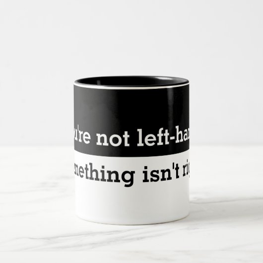 Grappig als je niet linkshandig gezegde tweekleurige koffiemok (Center)