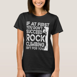 Grappig als je niet meteen slaagt bij rotsklimmen t-shirt