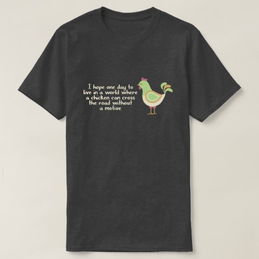 Grappig als kippen de weg kruisen t-shirt (Design voorkant)