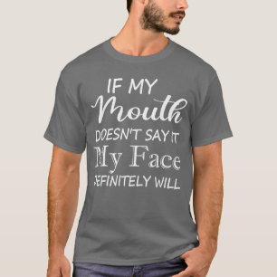 Grappig als mijn mond het niet zegt, zegt mijn gez t-shirt