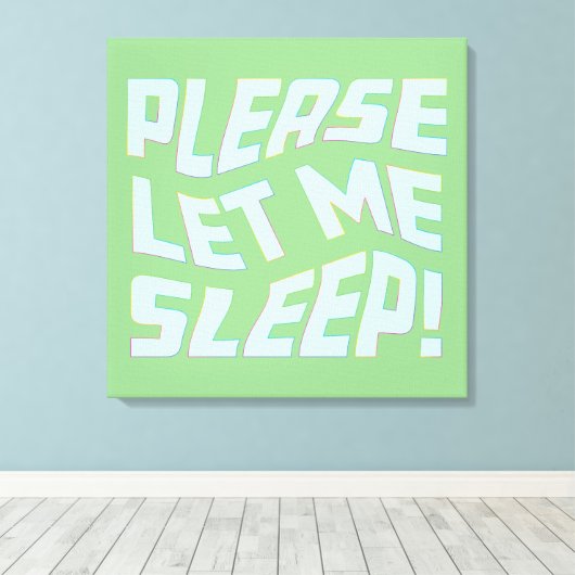 Grappig alsjeblieft laat me slapen vet tekst kunst canvas afdruk (Insitu (Houten vloer))
