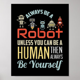 Grappig Altijd Een Robot Zijn Tenzij Je Een Mens K Poster