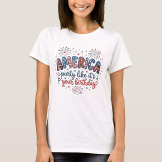 Grappig Amerika Feest alsof het je verjaardag is  T-shirt