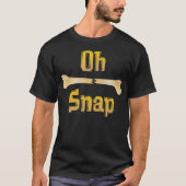Grappig anatomie cadeau Oh Snap Gebroken Been Pun T-shirt (Voorkant)