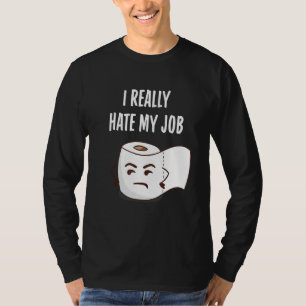 Grappig angry Toilet Paper, dat ik echt haat mijn  T-shirt