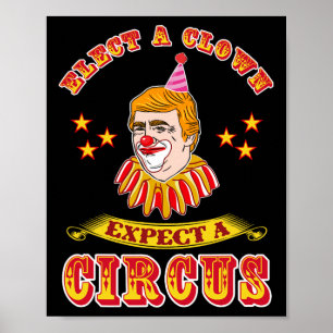 Grappig Anti-trump Kies een Clown Verwacht een Cir Poster