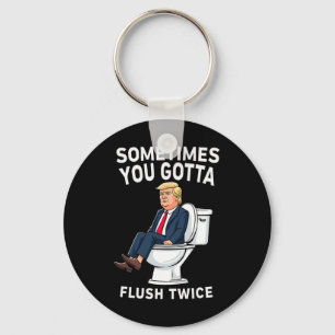 Grappig anti Trump soms moet je twee keer doorspoe Sleutelhanger