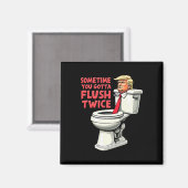 Grappig anti Trump Soms moet je twee keer spoelen  Magneet (Voorkant / Achterkant)