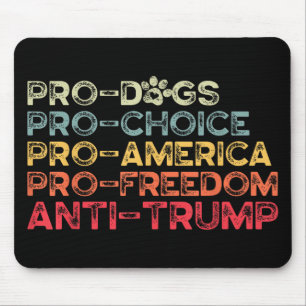 Grappig Anti Trump T-shirt, Pro-dogs, Pro-choice, Muismat