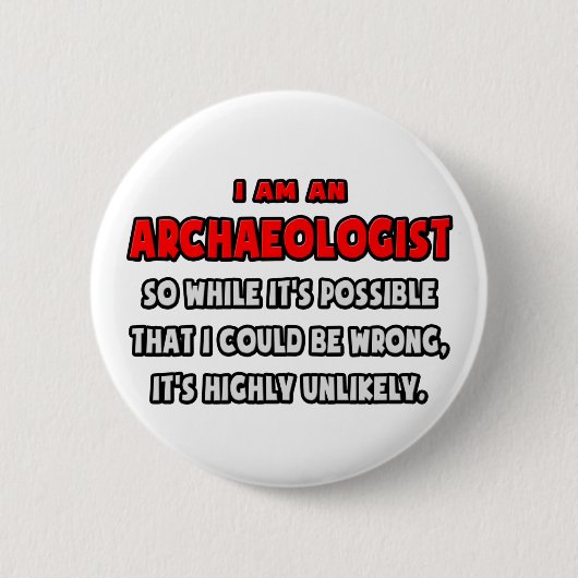 Grappig archeoloog.. Zeer onwaarschijnlijk Ronde Button 5,7 Cm (Voorkant)