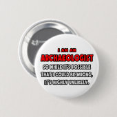 Grappig archeoloog.. Zeer onwaarschijnlijk Ronde Button 5,7 Cm (Voorkant /achterkant)