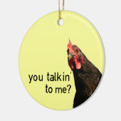 Grappig Attitude Chicken, praat je tegen me? Keramisch Ornament (Links)