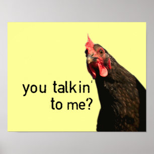 Grappig Attitude Chicken, praat je tegen me? Poster
