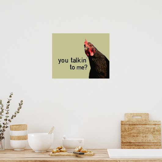 Grappig Attitude Chicken, praat je tegen me? Poster (Keuken)