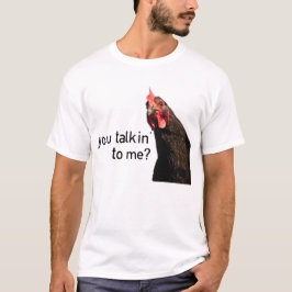 Grappig Attitude Chicken, praat je tegen me? T-shirt