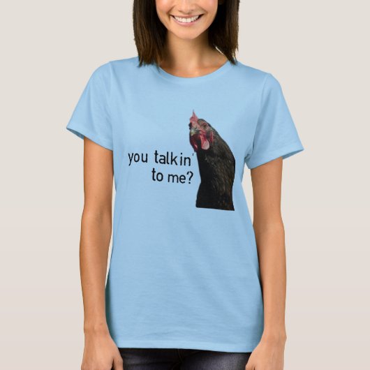 Grappig Attitude Chicken, praat je tegen me? T-shirt (Voorkant)