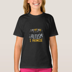 Grappig autisme citaat Ik heb geen autisme ik belo T-shirt