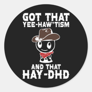 Grappig autisme Shirt kreeg dat yee haw'tisme en h Ronde Sticker