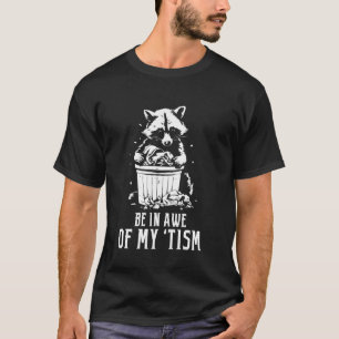 Grappig Autisme Wees In Awe Van Mijn 'tisme Meme A T-shirt