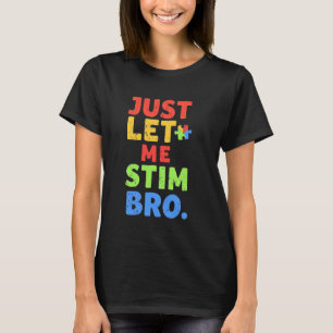 Grappig Autistisch Laat Me Maar Stim Bro Autisme B T-shirt
