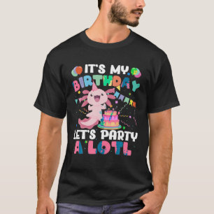 Grappig Axolotl Zijn Mijn Verjaardag Laat Feest Al T-shirt