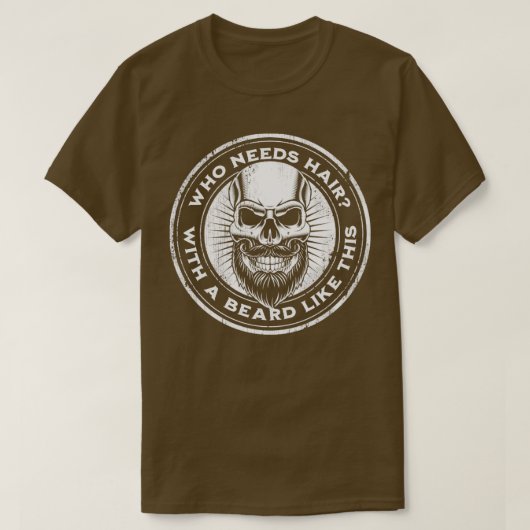 Grappig Baard Shirt Wie Heeft Haar Nodig Met een B (Design voorkant)
