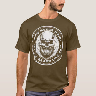Grappig Baard Shirt Wie Heeft Haar Nodig Met een B