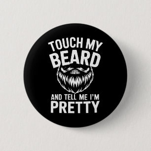 Grappig baardcitaat raak mijn baard aan en zeg me  ronde button 5,7 cm