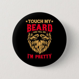 Grappig baardcitaat raak mijn baard aan en zeg me ronde button 5,7 cm