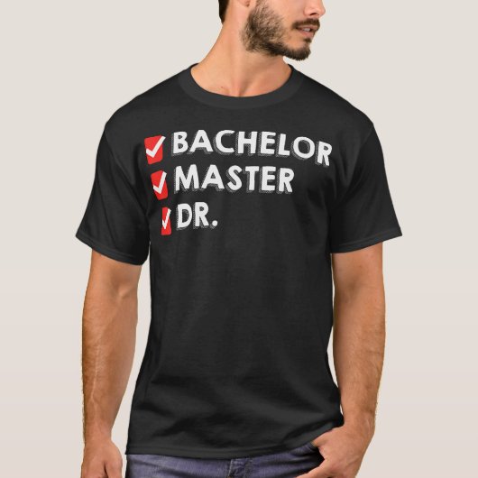 Grappig Bachelor Master Doctoraat Degree Dr. PhD T-shirt (Voorkant)