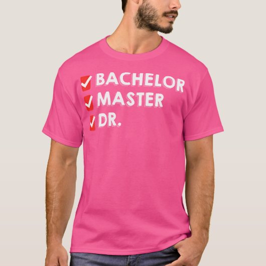 Grappig Bachelor Master Doctoraat Degree Dr. PhD T-shirt (Voorkant)