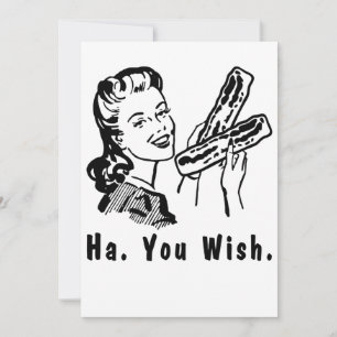 Grappig Bacon Quote  jaren 1950 Vrouw Ha You Wish Kaart