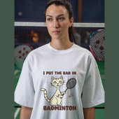 Grappig Badminton Gezegde T-shirt