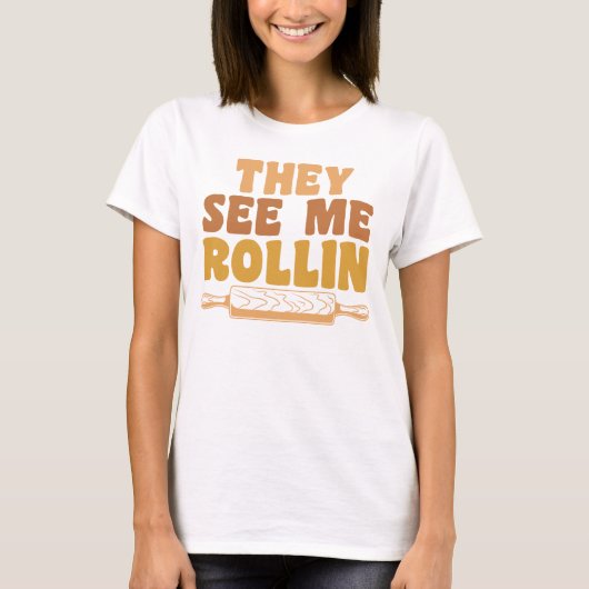 Grappig Baking Rolling Pin Ze zien me rollen T-shirt (Voorkant)