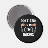 Grappig bakkersgeschenk | Praat niet met me in het Magneet (Voorkant / Achterkant)