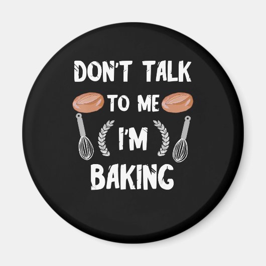 Grappig bakkersgeschenk | Praat niet met me in het Magneet (Voorkant)