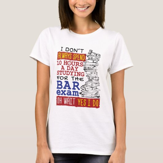 Grappig Bar examen 10 uur studeren T-shirt (Voorkant)