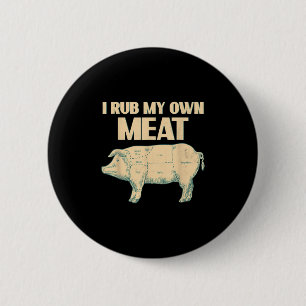Grappig BBQ Chef Gift _ Ik Wrijf Mijn Eigen Vlees  Ronde Button 5,7 Cm