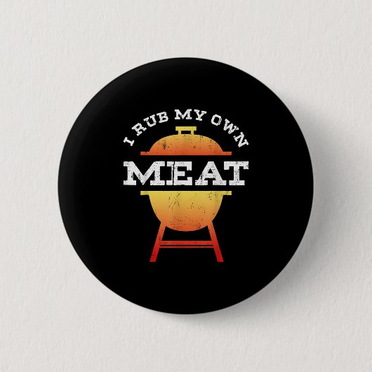 Grappig BBQ Chef Gift _ Ik Wrijf Mijn Eigen Vlees Ronde Button 5,7 Cm (Voorkant)