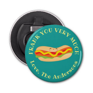 Grappig bedankt, heel veel Frank je hotdog Button Flesopener