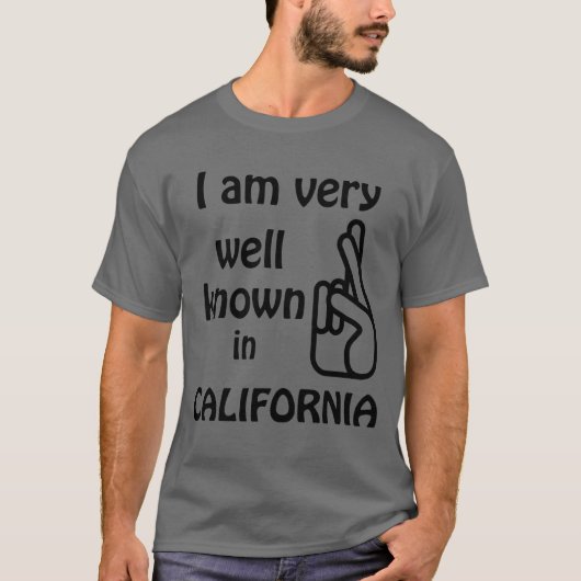 Grappig, bekend in Californië T-shirt (Voorkant)