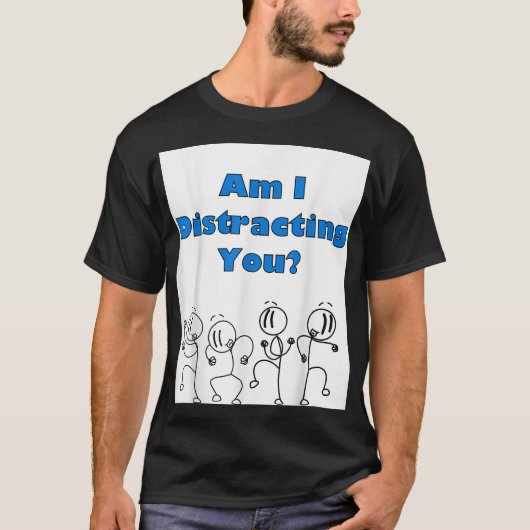 Grappig ben ik afleiden u stick Man ontwerp T-shirt (Voorkant)