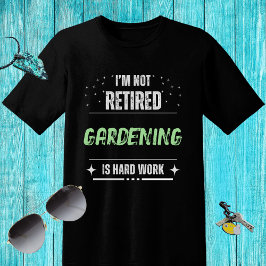 Grappig benauwd Niet gepensioneerd-Tuinieren hard  T-shirt