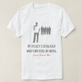 Grappig Bernard Shaw citaat, goed, fout T-shirt