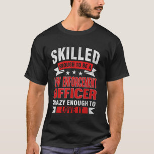 Grappig beroep citaat geschoolde wetshandhaving ui t-shirt